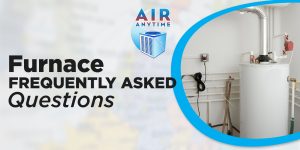 Furnace Frequently Asked Questions